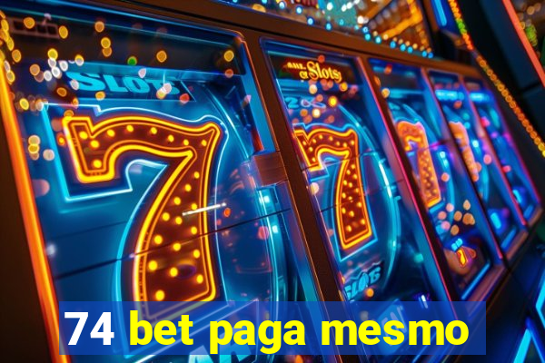 74 bet paga mesmo